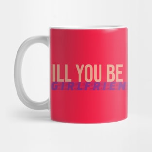 Will You Be My Girlfriend T-shirt Mug